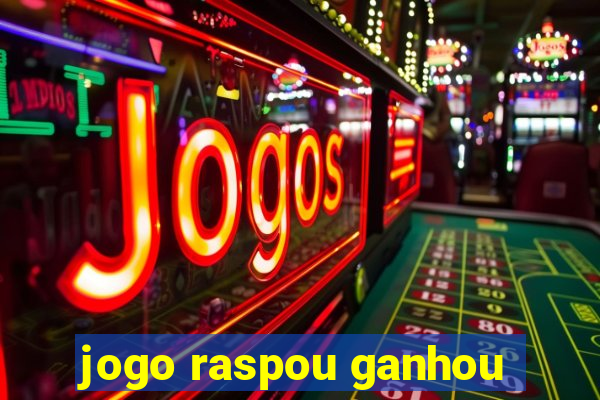jogo raspou ganhou