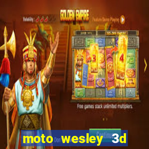 moto wesley 3d dinheiro infinito