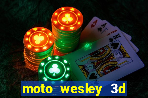 moto wesley 3d dinheiro infinito