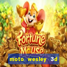 moto wesley 3d dinheiro infinito