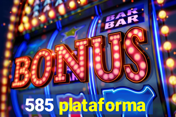 585 plataforma