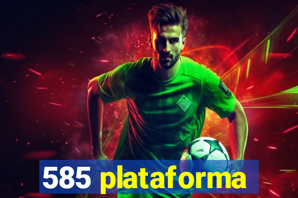 585 plataforma