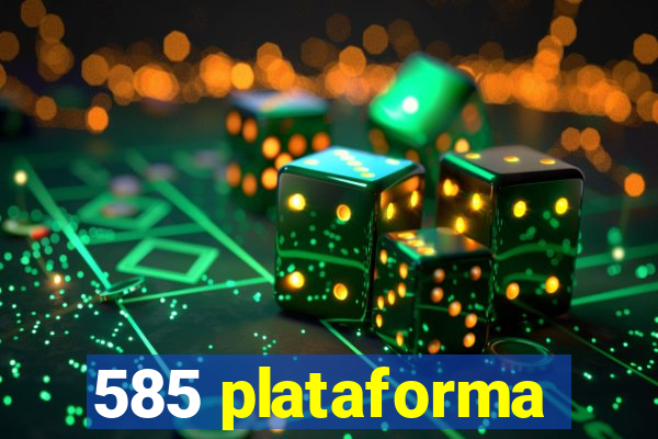 585 plataforma