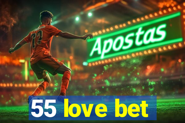 55 love bet