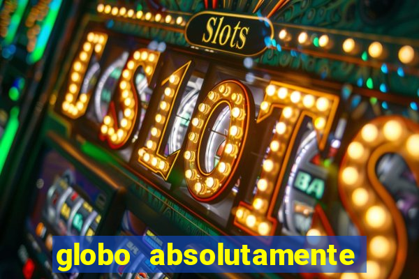 globo absolutamente sobretudo 2019