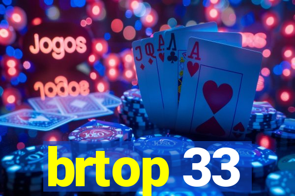 brtop 33