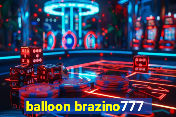 balloon brazino777