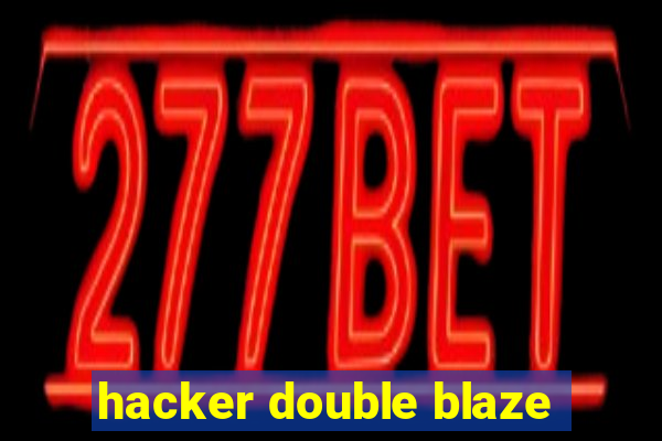 hacker double blaze