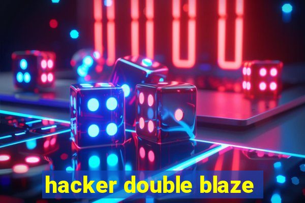 hacker double blaze