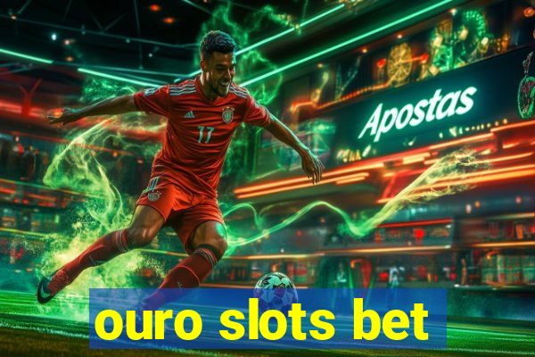 ouro slots bet