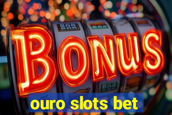 ouro slots bet
