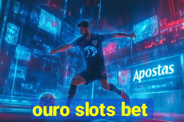 ouro slots bet