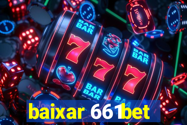 baixar 661bet