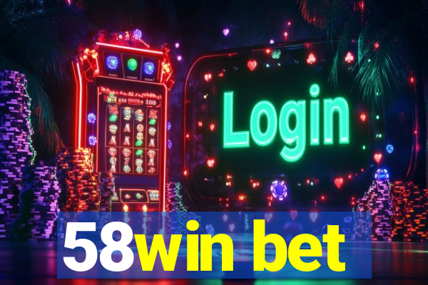 58win bet