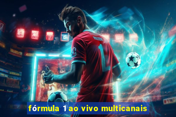 fórmula 1 ao vivo multicanais