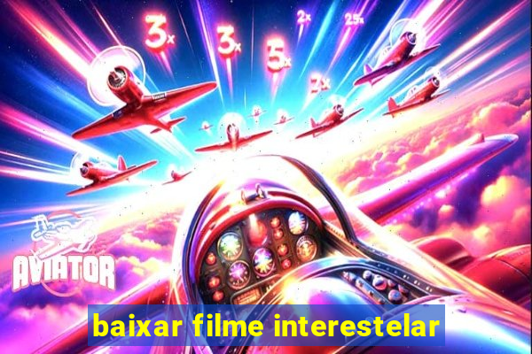 baixar filme interestelar