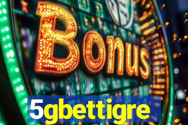5gbettigre