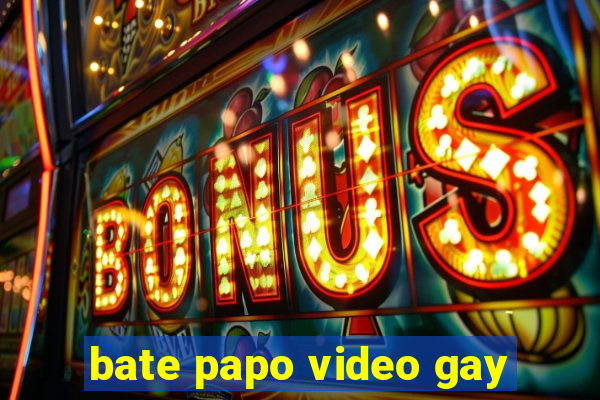 bate papo video gay