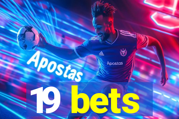 19 bets