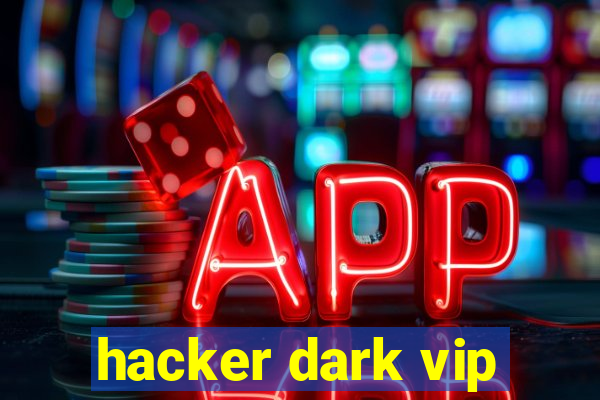 hacker dark vip