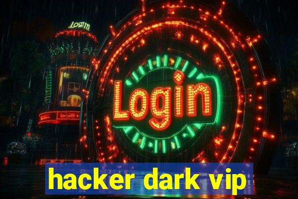 hacker dark vip