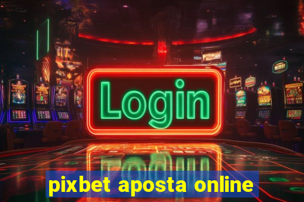 pixbet aposta online