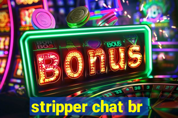 stripper chat br