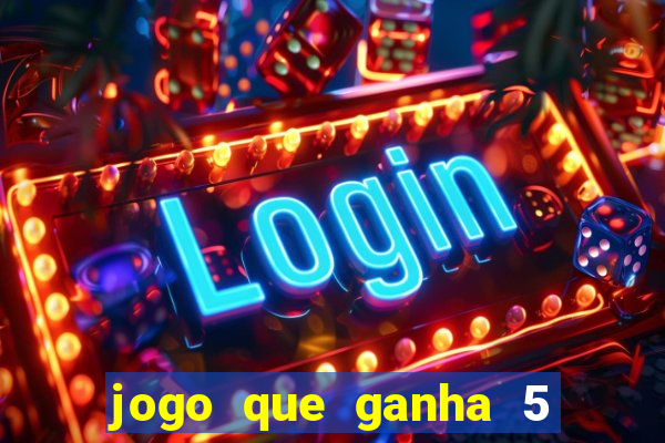 jogo que ganha 5 reais no cadastro