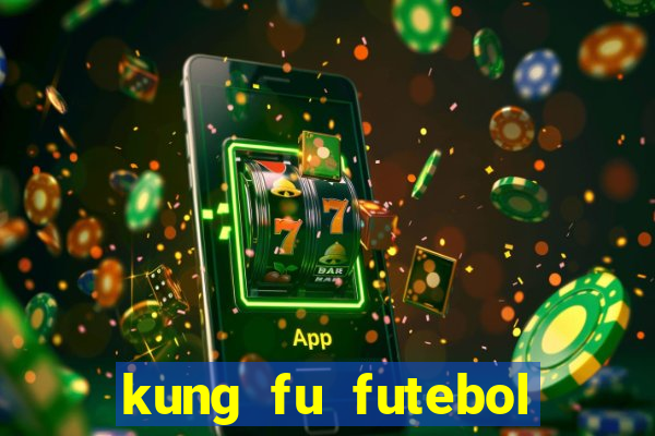 kung fu futebol clube online dublado