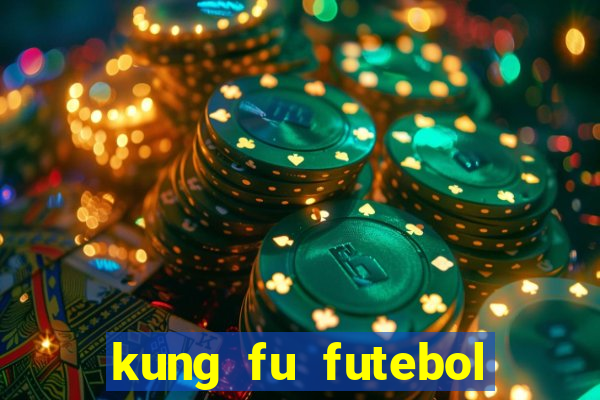 kung fu futebol clube online dublado