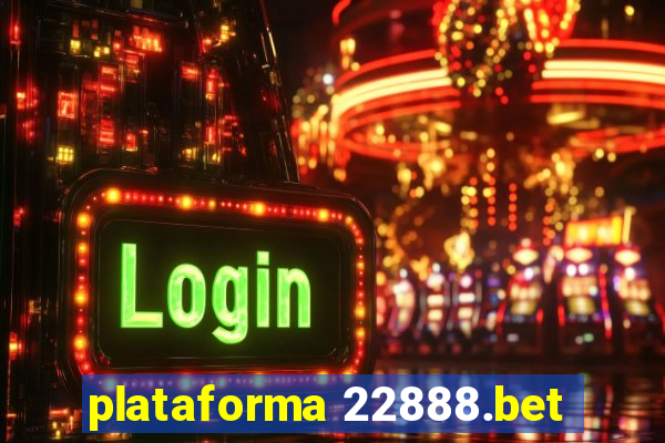 plataforma 22888.bet