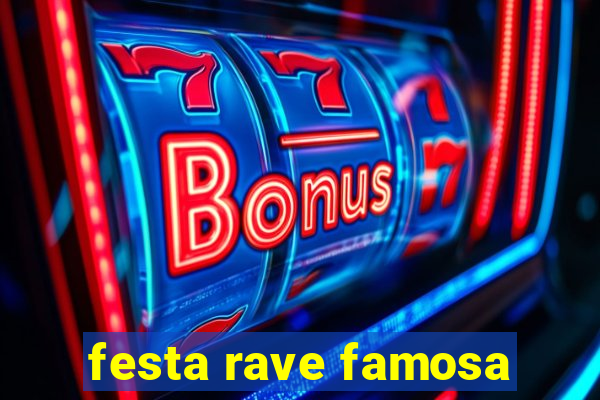 festa rave famosa