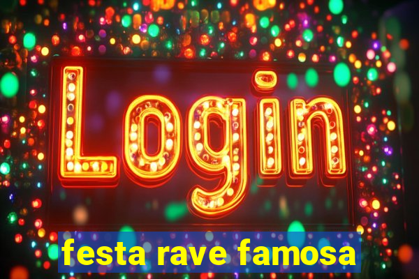 festa rave famosa