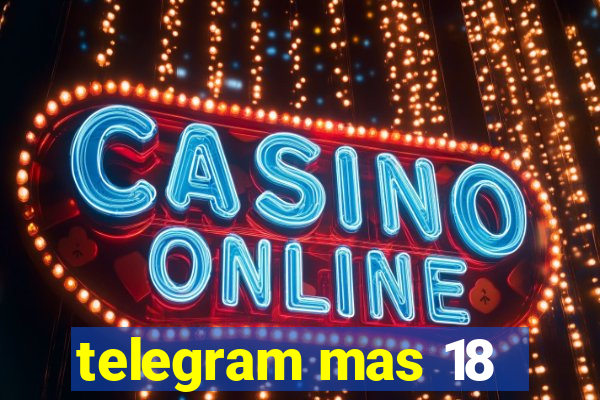 telegram mas 18