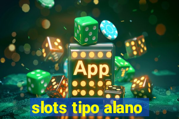 slots tipo alano