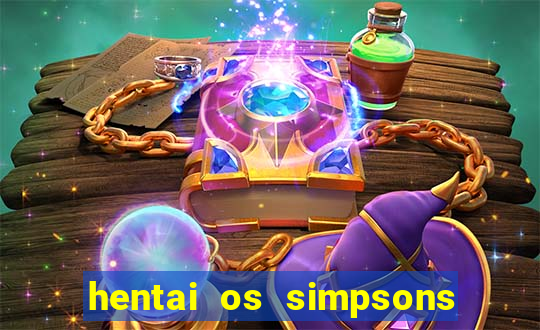 hentai os simpsons futebol e cerveja