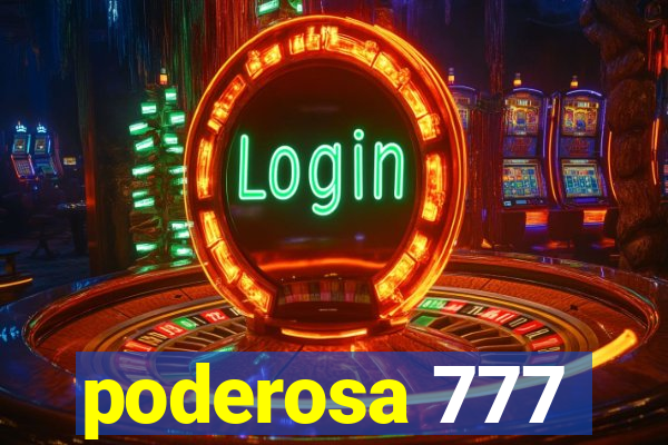 poderosa 777
