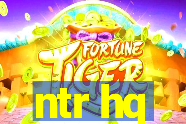 ntr hq