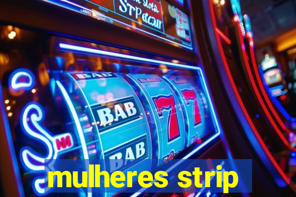 mulheres strip