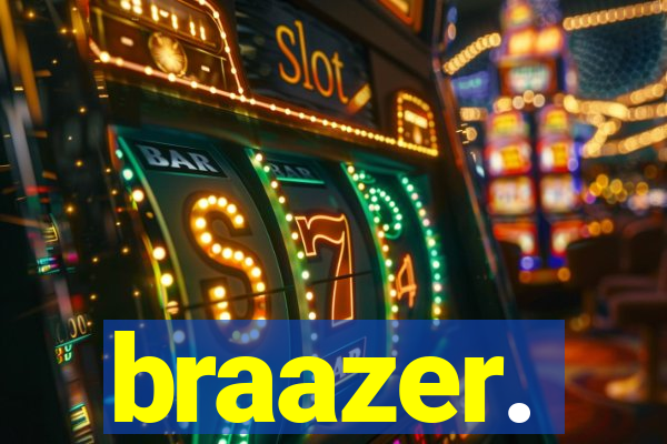 braazer.