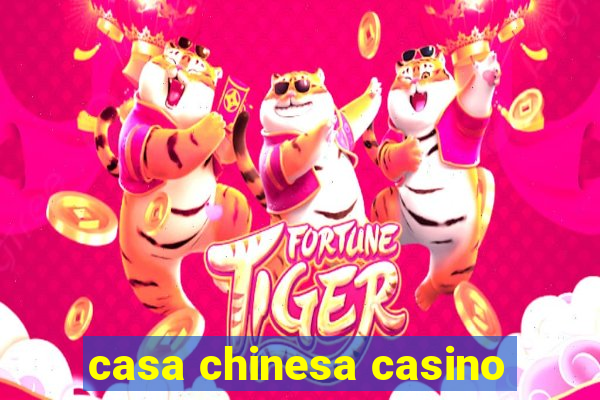 casa chinesa casino