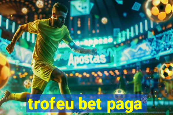 trofeu bet paga
