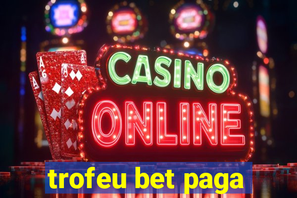 trofeu bet paga
