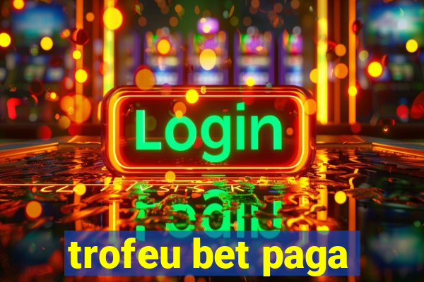 trofeu bet paga