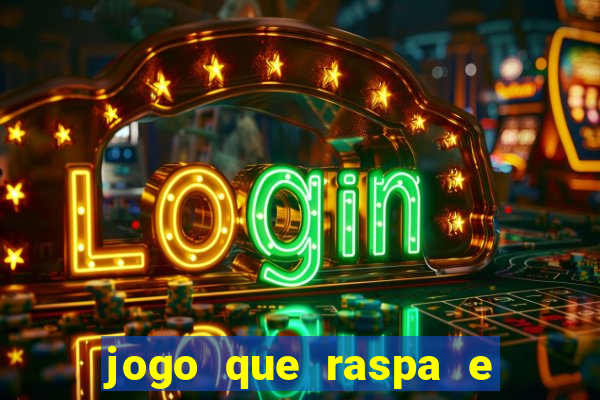 jogo que raspa e ganha dinheiro