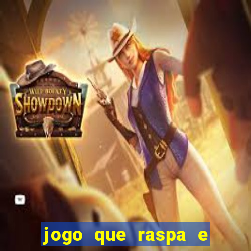 jogo que raspa e ganha dinheiro