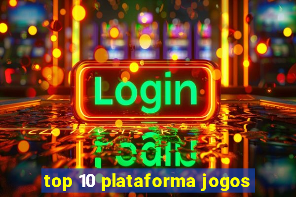 top 10 plataforma jogos