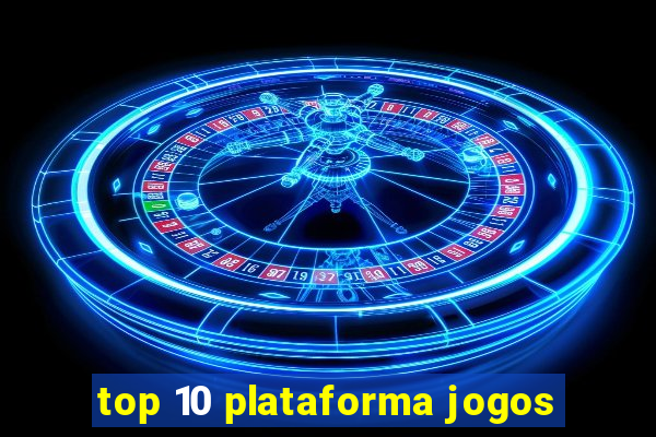 top 10 plataforma jogos