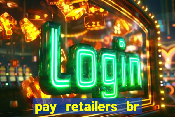 pay retailers br servicos de pagamentos ltda