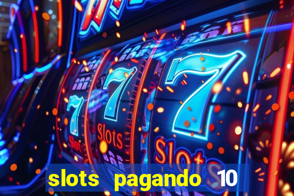 slots pagando 10 no cadastro